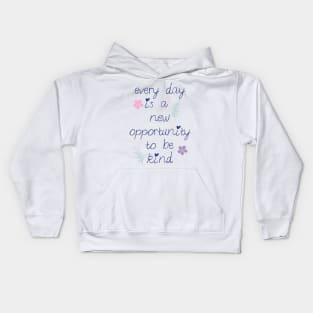 Every day is a new opportunity to be kind. Kids Hoodie